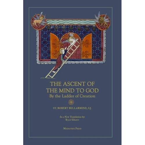 Ascent of the Mind to God: By the Ladder of Creation