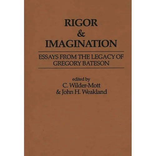 Rigor & Imagination: Essays from the Legacy of Gregory Bateson