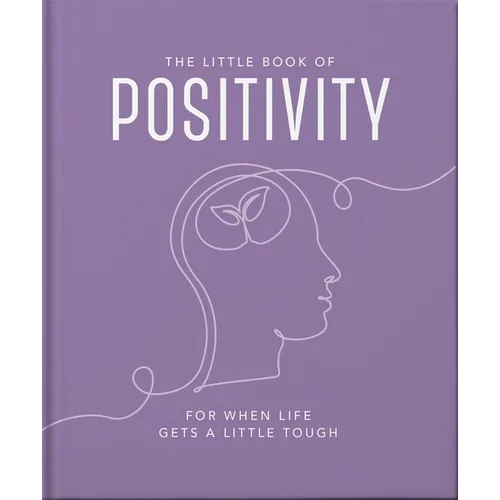 The Little Book of Positivity: For When Life Gets a Little Tough