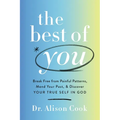 The Best of You: Break Free from Painful Patterns, Mend Your Past, and Discover Your True Self in God