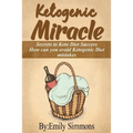 Ketogenic Miracle: Enhancing Health while Increasing Weight Loss Success How can you avoid Ketogenic Diet mistakes