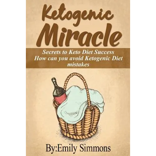Ketogenic Miracle: Enhancing Health while Increasing Weight Loss Success How can you avoid Ketogenic Diet mistakes