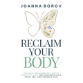 Reclaim Your Body: The Anti-Inflammatory Diet & Lifestyle Plan for Endometriosis, Pcos, Ibs, and Chronic Pain