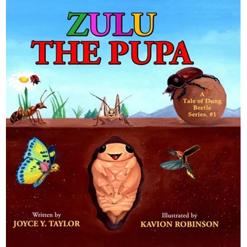Zulu The Pupa (Mom's Choice Award Winner): A Tale of Dung Beetle