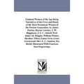Eminent Women of the Age Being Narratives of the Lives and Deeds of the Most Prominent Women of the Present Generation. by James Parton, Horace Greele