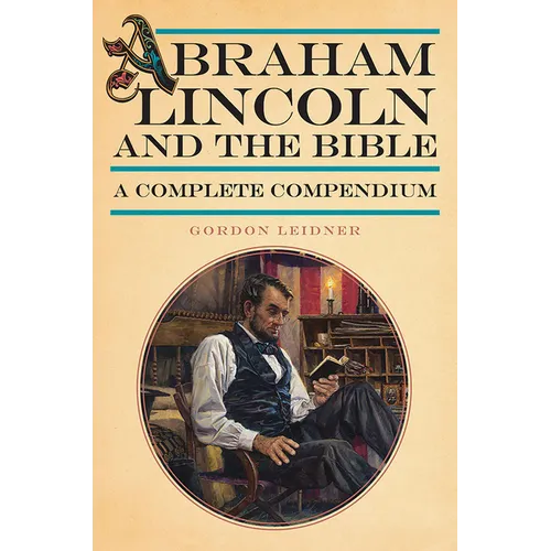 Abraham Lincoln and the Bible: A Complete Compendium