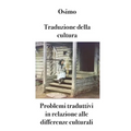 Traduzione della cultura: Problemi traduttivi in relazione alle differenze culturali