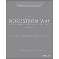The Nordstrom Way to Customer Experience Excellence: Creating a Values-Driven Service Culture