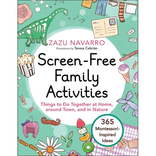 Screen-Free Family Activities: Things to Do Together at Home, Around Town, and in Nature