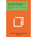 Lives And Teachings Of The Yogis Of India: Miracles And Occult Mysticism Of India V2