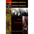 Environmental Injustices, Political Struggles: Race, Class and the Environment