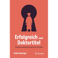 Erfolgreich Zum Doktortitel: Strategien Und Kompetenzen Für Die Promotion