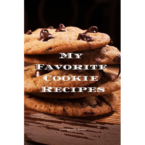 My Favorite Cookie Recipes: Love making cookies this book is for you. Keep track of your favorite cookie recipes, 6"x9" format 100 writable pages,