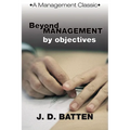 Beyond Management by Objectives: A Management Classic