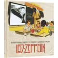 Everything I Need to Know I Learned from Led Zeppelin: Classic Rock Wisdom from the Greatest Band of All Time