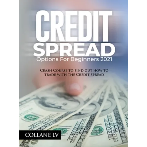 Credit Spread Options for Beginners 2021: Crash Course to find out how to trade with the Credit Spread