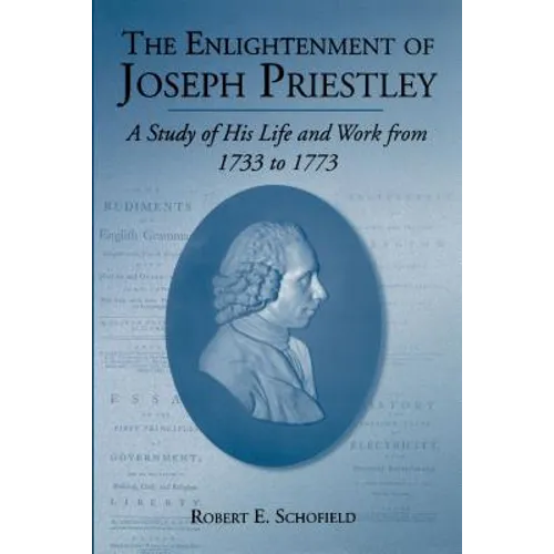 The Enlightenment of Joseph Priestley: A Study of His Life and Work from 1733 to 1773