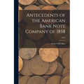 Antecedents of the American Bank Note Company of 1858; 2018