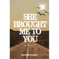 She Brought Me to You