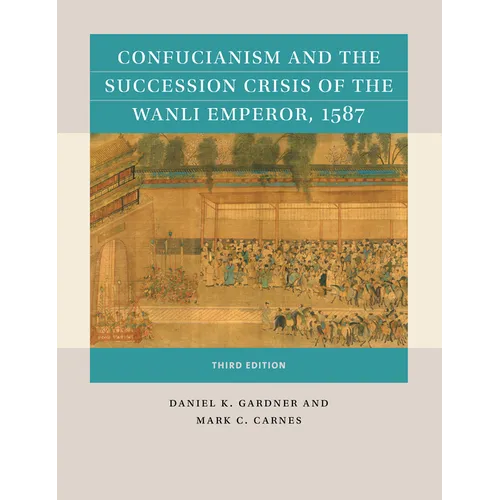 Confucianism and the Succession Crisis of the Wanli Emperor, 1587