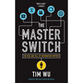 The Master Switch: The Rise and Fall of Information Empires