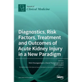 Diagnostics, Risk Factors, Treatment and Outcomes of Acute Kidney Injury in a New Paradigm