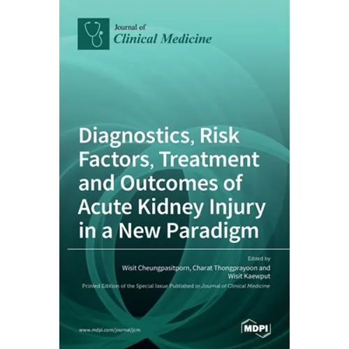 Diagnostics, Risk Factors, Treatment and Outcomes of Acute Kidney Injury in a New Paradigm