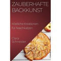 Zauberhafte Backkunst: Köstliche Kreationen für Naschkatzen