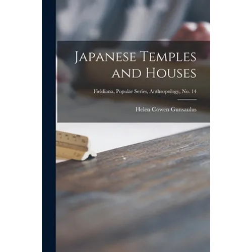 Japanese Temples and Houses; Fieldiana, Popular Series, Anthropology, no. 14
