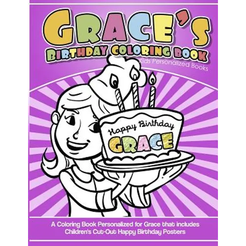 Grace's Birthday Coloring Book Kids Personalized Books: A Coloring Book Personalized for Grace that includes Children's Cut Out Happy Birthday Posters