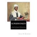 Superwomen: The Scenes in the Heroic Lives of Harriet Tubman and Sojourner Truth