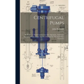 Centrifugal Pumps: An Essay On Their Construction And Operation, And Some Account Of The Origin And Development In This And Other Countri