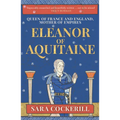 Eleanor of Aquitaine: Queen of France and England, Mother of Empires