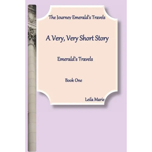 A Very, Very Short Story, Emerald's Travels: The Journey Emerald's Travels, Book One