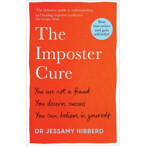 The Imposter Cure: Beat Insecurities and Gain Self-Belief