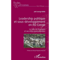 Leadership politique et sous-développement en RD Congo: La ville de Kisangani et ses élites postcoloniales