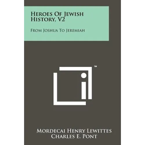 Heroes of Jewish History, V2: From Joshua to Jeremiah
