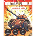 Military Vehicles Coloring Book: Unlock the Marvels of Army Vehicles and Military Machinery Across Air, Sea, and Land 50+ Modern Drawings 20+ Curious