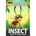 400+ Fascinating & Unbelievable Insect Facts for Kids: Explore Tiny Superheroes, Weird Behaviors & Fascinating Adaptations! (The Ultimate Bug Adventur