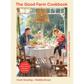 The Good Farm Cookbook: Everyday Family Recipes for a Nourishing, Hopeful Life - Low Sugar, Ethical Protein, Wholefoods, Gluten Free