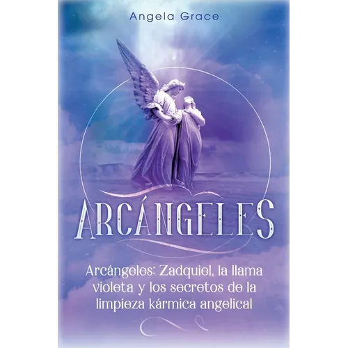 Arcángeles: Zadquiel, la llama violeta y los secretos de la limpieza kármica angelical