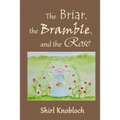 The Briar, the Bramble, and the Rose
