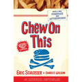 Chew on This: Everything You Don't Want to Know about Fast Food