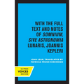 Kepler's Dream: With the Full Text and Notes of Somnium, Sive Astronomia Lunaris, Joannis Kepleri