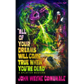 All of Your Dreams Will Come True When You're Dead