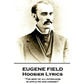 Eugene Field - Hoosier Lyrics: "The best of all physicians, Is apple pie and cheese!"