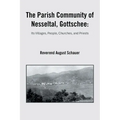 The Parish Community of Nesseltal, Gottschee: Its Villages, People, Churches, and Priests