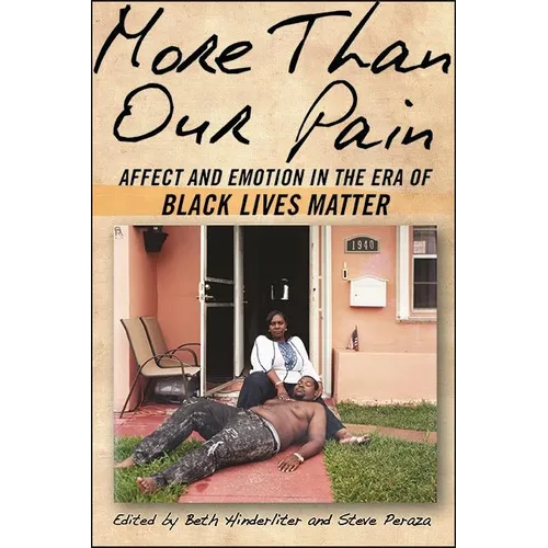 More Than Our Pain: Affect and Emotion in the Era of Black Lives Matter