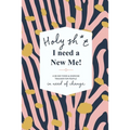 Holy Sh*t I Need a New Me: A 90 day Food & Exercise Tracker for People in Need of Change