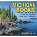 Michigan Rocks!: A Guide to Geologic Sites in the Great Lakes State
